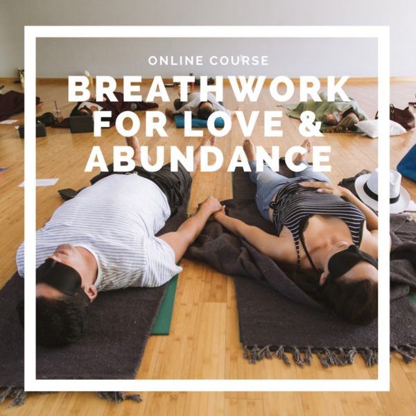 Breathwork for Love and Abundance - Online breathwork course