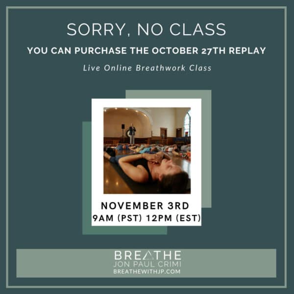 November 3 2024 - NO CLASS - Live Online Breathwork class with Jon Paul Crimi