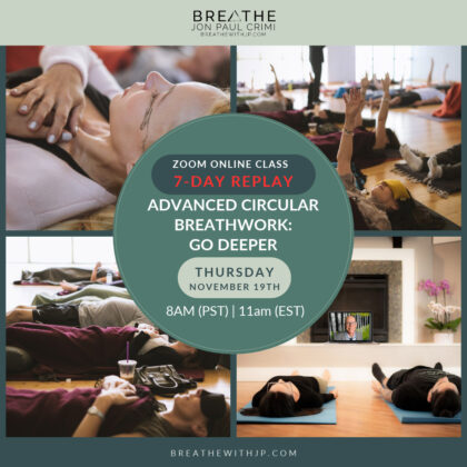 Advanced Circular Breathwork: Go Deeper | November 19 2026 – 8am (PST) 11am (EST)